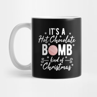 Hot Chocolate Bomb Kind Of Christmas Mug